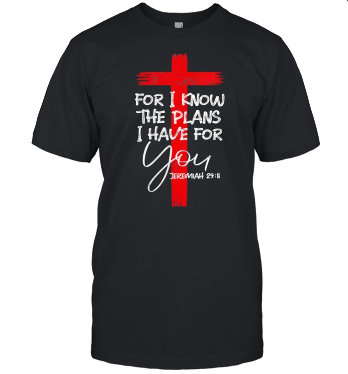 Jeremiah 2911 Christian Religious Bible Verse Cross shirt