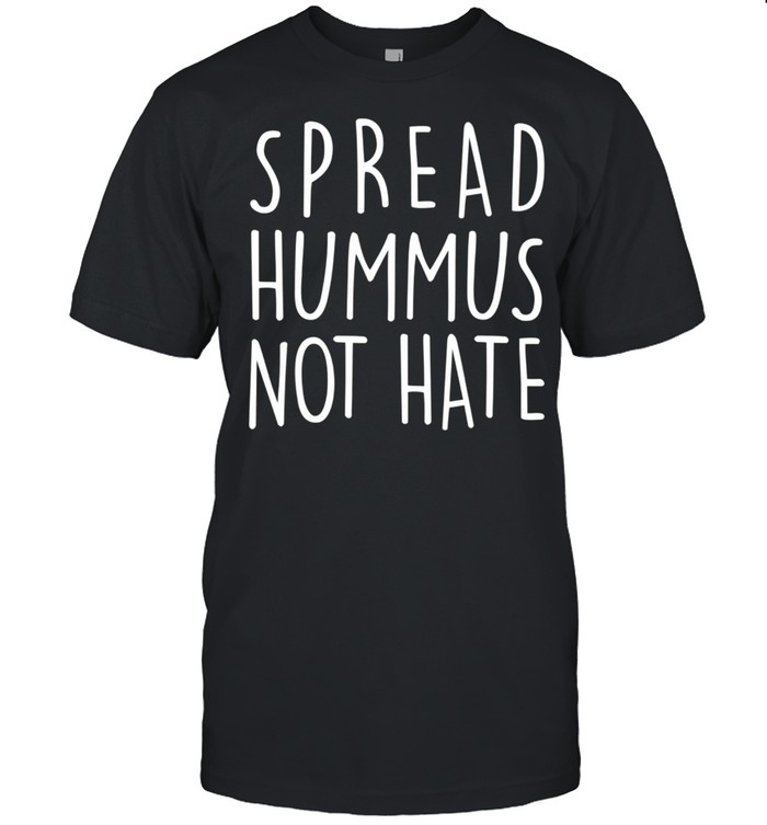 Spread Hummus Not Hate Vegan Veggie Animal Love shirt