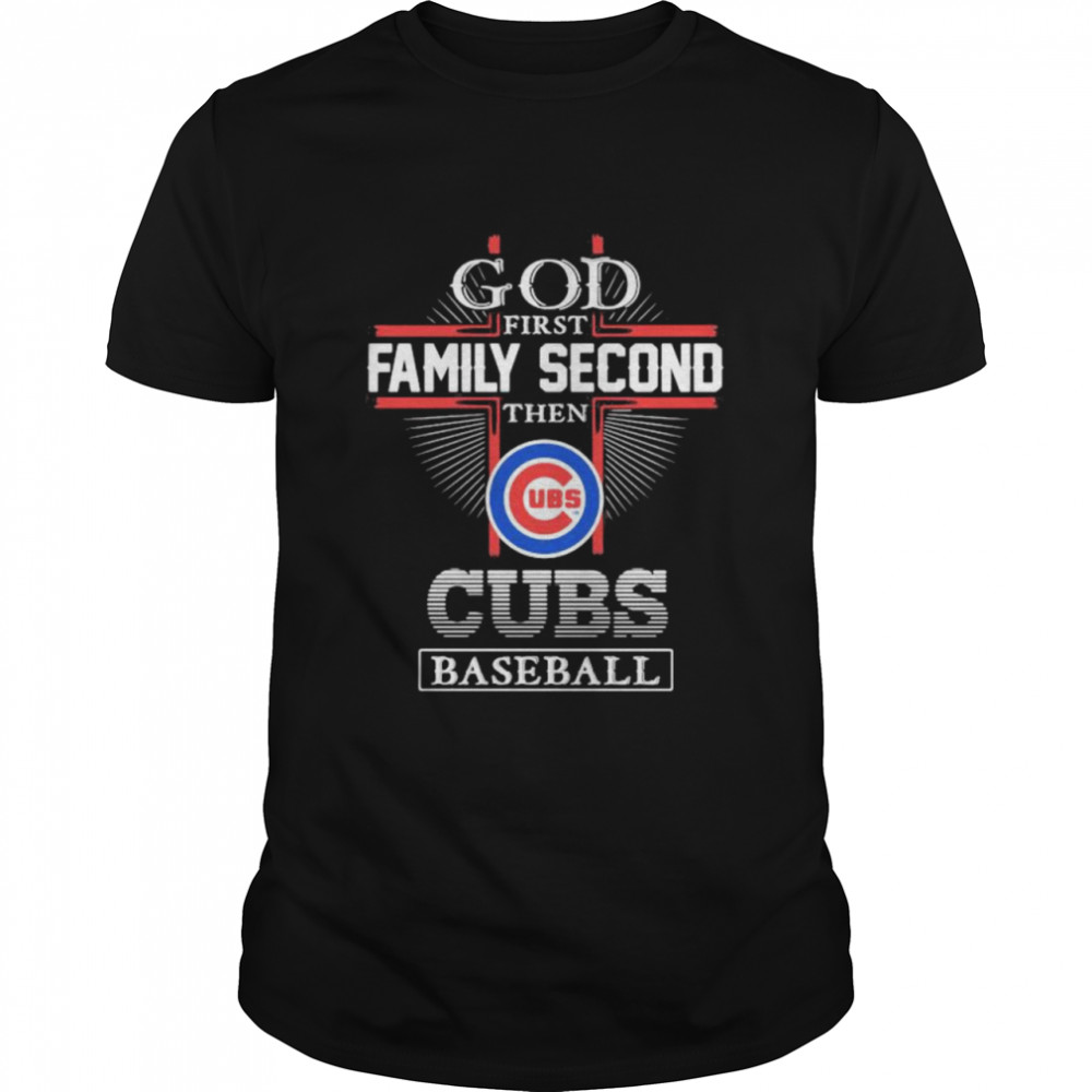 God First Family Second Then Chicago Cubs Baseball  Classic Men's T-shirt