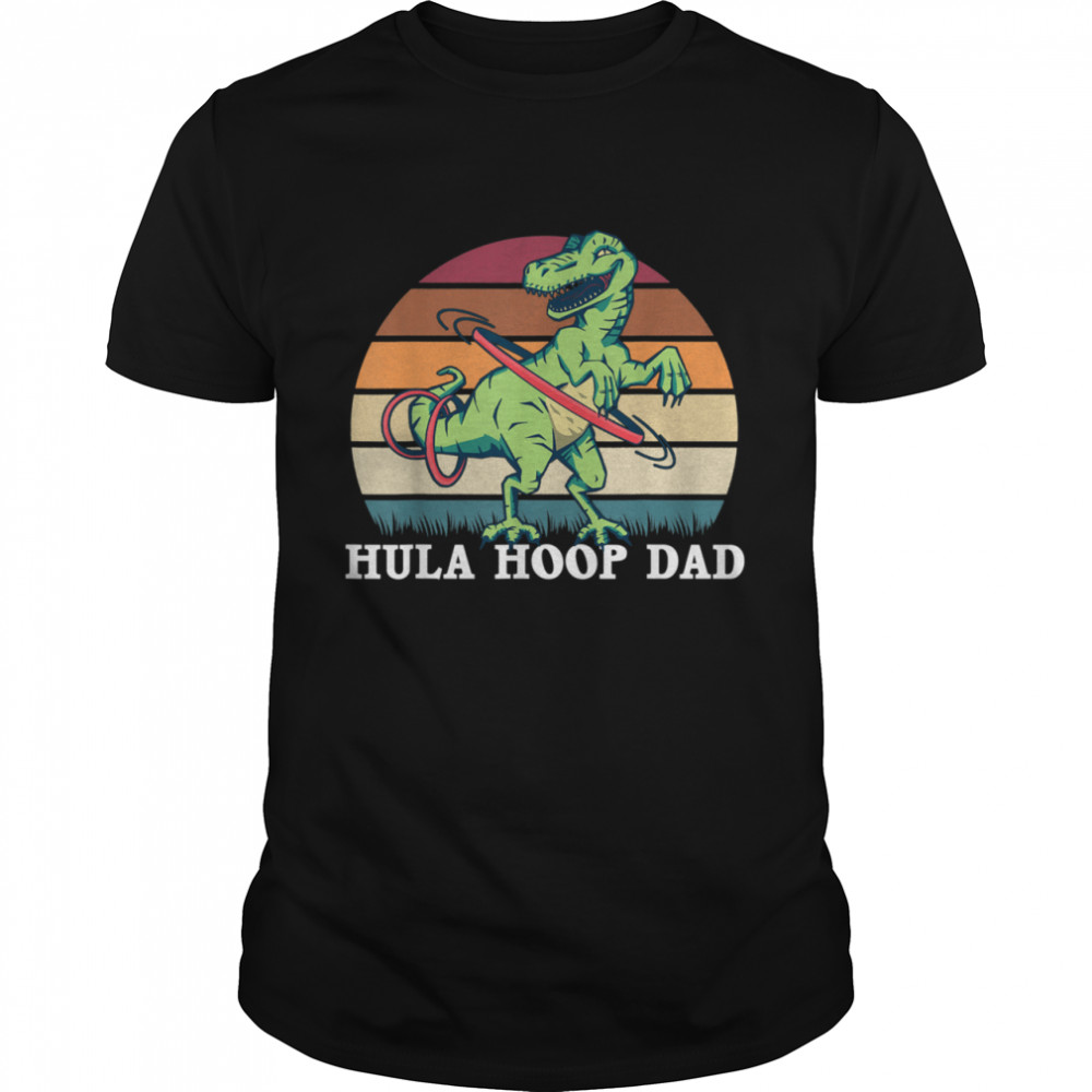 Hula hoop Dad Dancing dinosaur hulaciraptor shirt