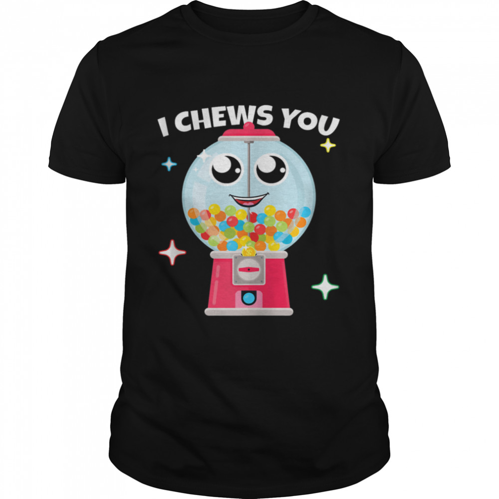 I Chews You Choose Word Play Homophone Bubble Gum shirt