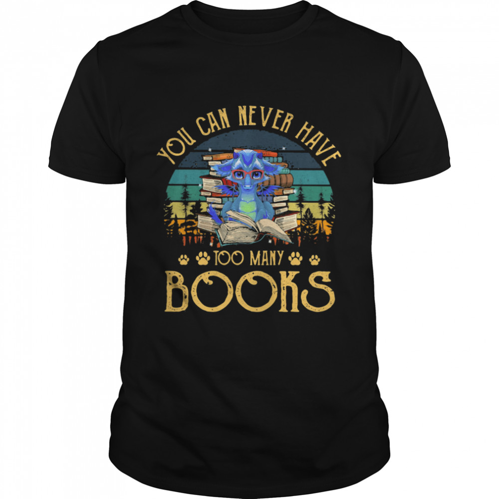 You Can Never Have Too Many Books Dragon Vintage Shirt