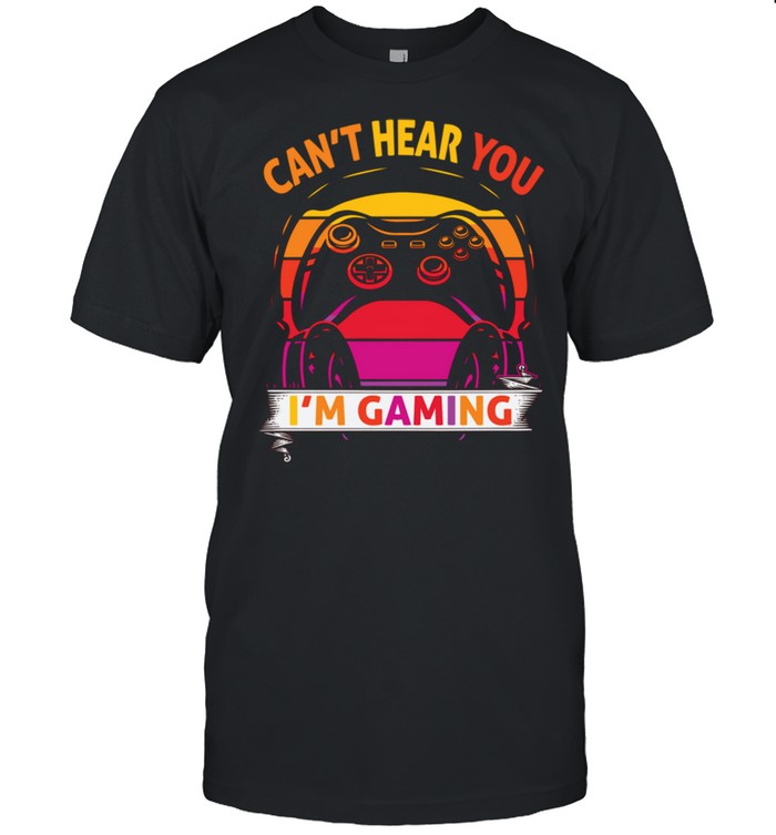 Can't Hear You I'm Gaming Gamer Headset Shirt
