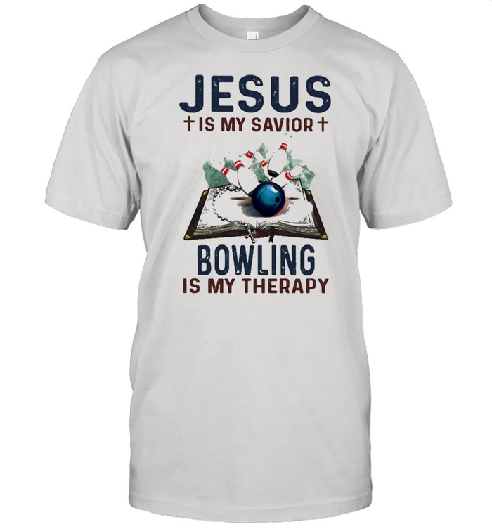 Jesus is my savior Bowling is my therapy 2021 shirt
