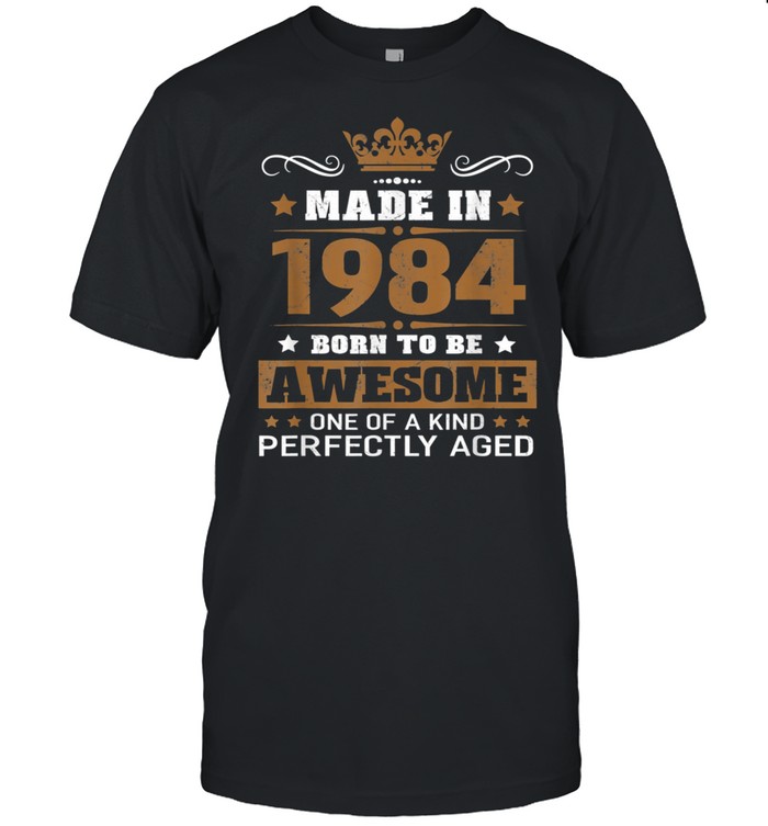 Made in 1984 Born To Be Awesome Birthday shirt