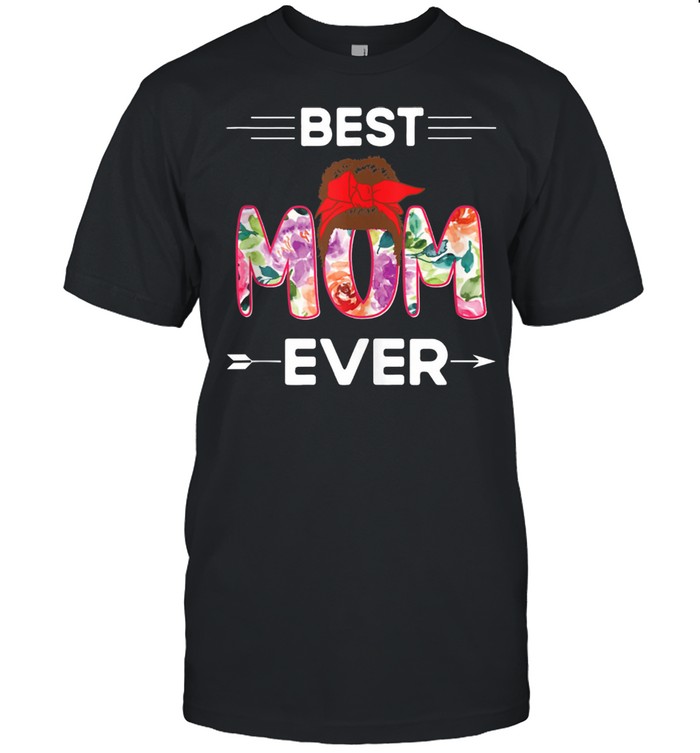 Mother's Day 2021 Shirt Best Mom Ever Messy bun mommy Shirt