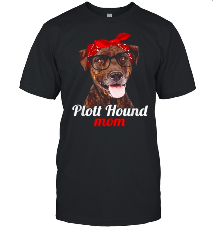 Plott Hound Mom Plott Hound Dog Lovers Mother’s Day Shirt