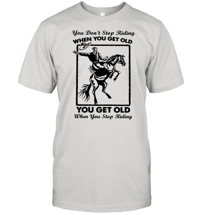 You dont stop riding when you get older you get old when you riding shirt Classic Men's T-shirt