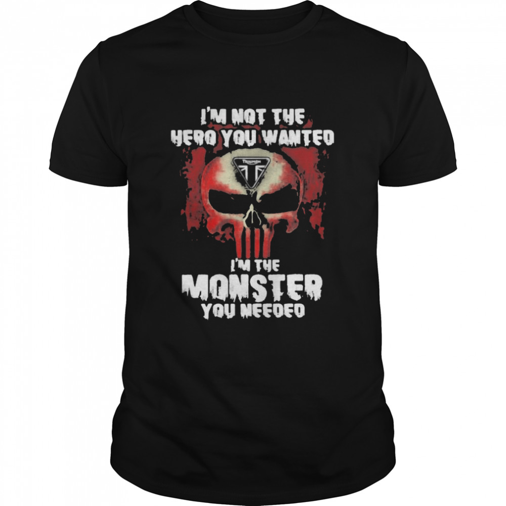 I’m Not The Hero You Wanted I’m The Monster You Need Logo Triumph  Classic Men's T-shirt