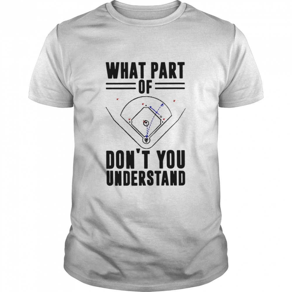 Baseball What Part Of Don't You Understand  Classic Men's T-shirt