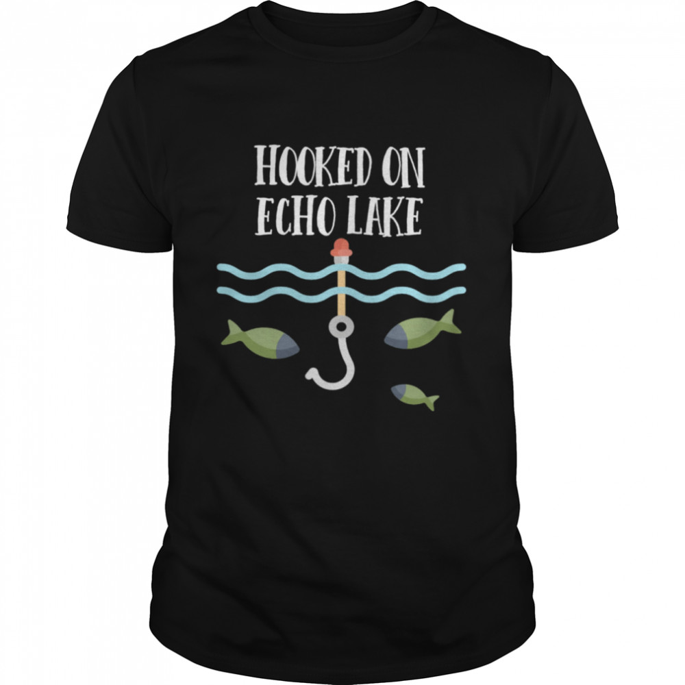 Hooked on Echo Lake Maine Shirt