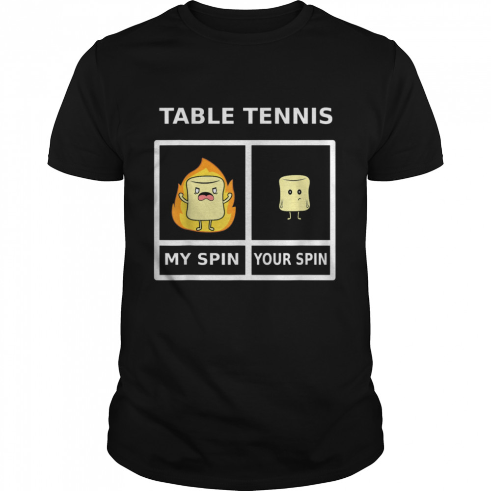 Table Tennis My Spin Marshmellow On Fire Shirt