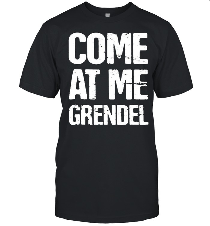 Come At Me Grendel shirt Classic Men's T-shirt