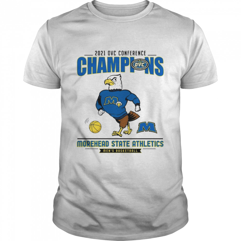 Morehead State Athletics 2021 OVC Conference Champions Mens Basketball shirt