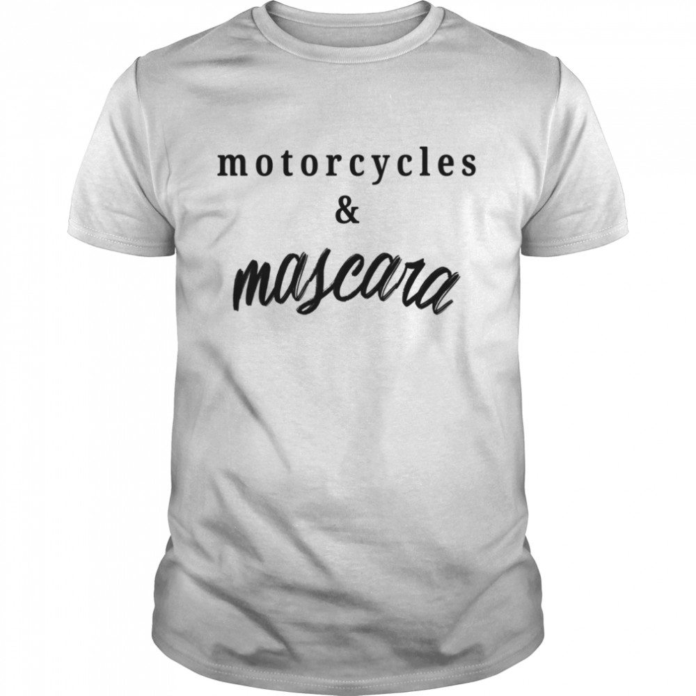 Motorcycles Mascara Shirt