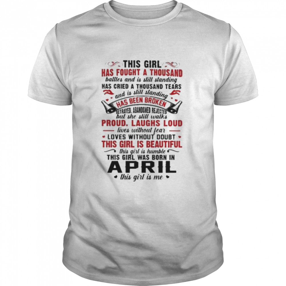 This girl has fought a thousand battles and is still standing this girl was born in april shirt Classic Men's T-shirt