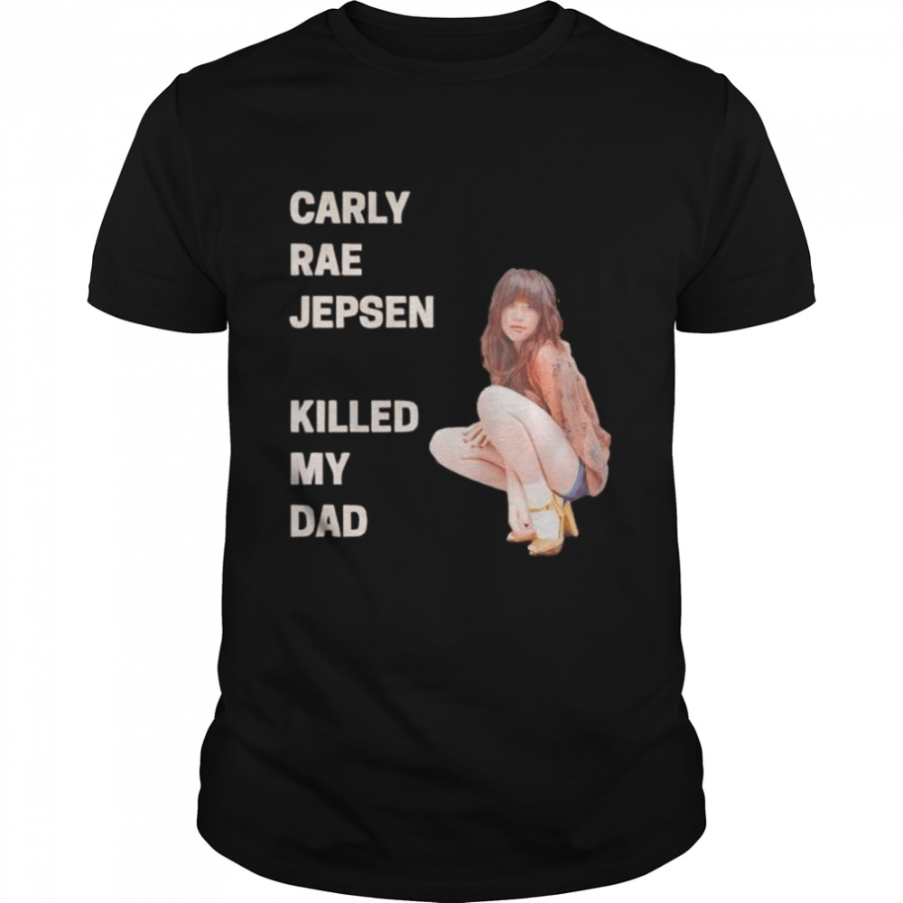 Carly rae jepsen killed my Dad shirt Classic Men's T-shirt
