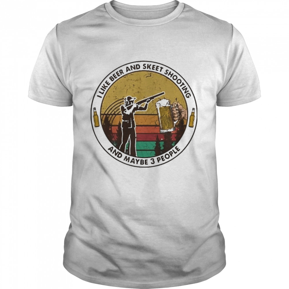 i like beer and skeet shooting and maybe 3 people vintage shirt Classic Men's T-shirt