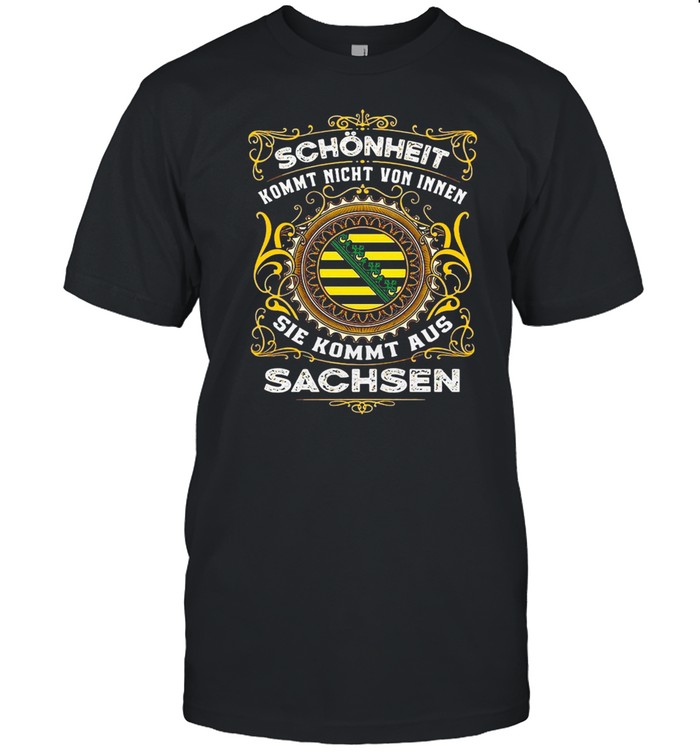 Schonheit Kommt Nicht Von Innen Sie Kommt Aus Sachsen T-shirt Classic Men's T-shirt