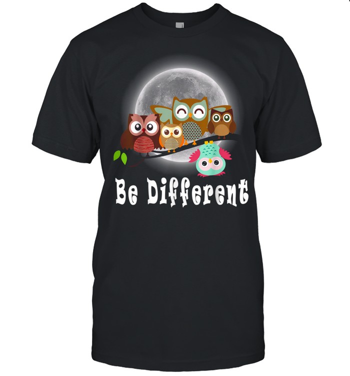 Be different, Owls Fun Bird Owl Saying shirt