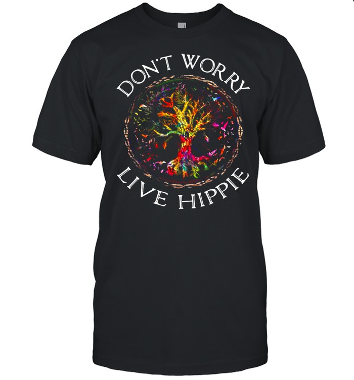 Don’t Worry Be Live Hippie T-shirt
