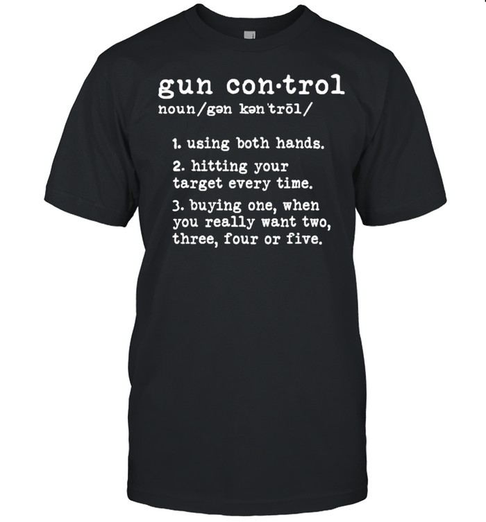 Gun Control Definition Owner Saying 2nd Amendment Shirt
