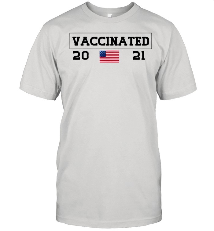 Vaccinated 2021 Patriotic American Flag Covid 19 Shirt