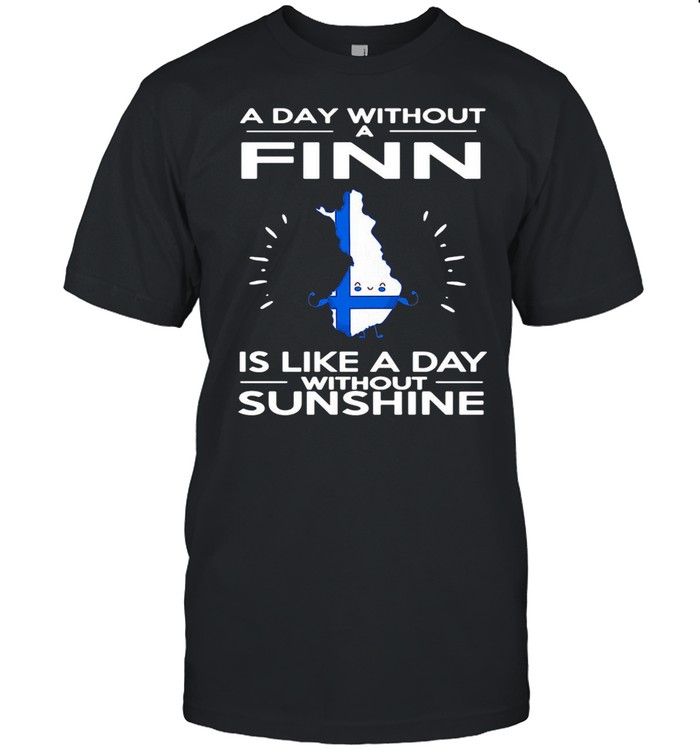 A Day Without A Finn Is Like A Day Without Sunshine T-shirt