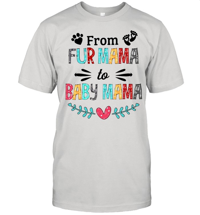 From Fur Mama To Baby Mama T-shirt