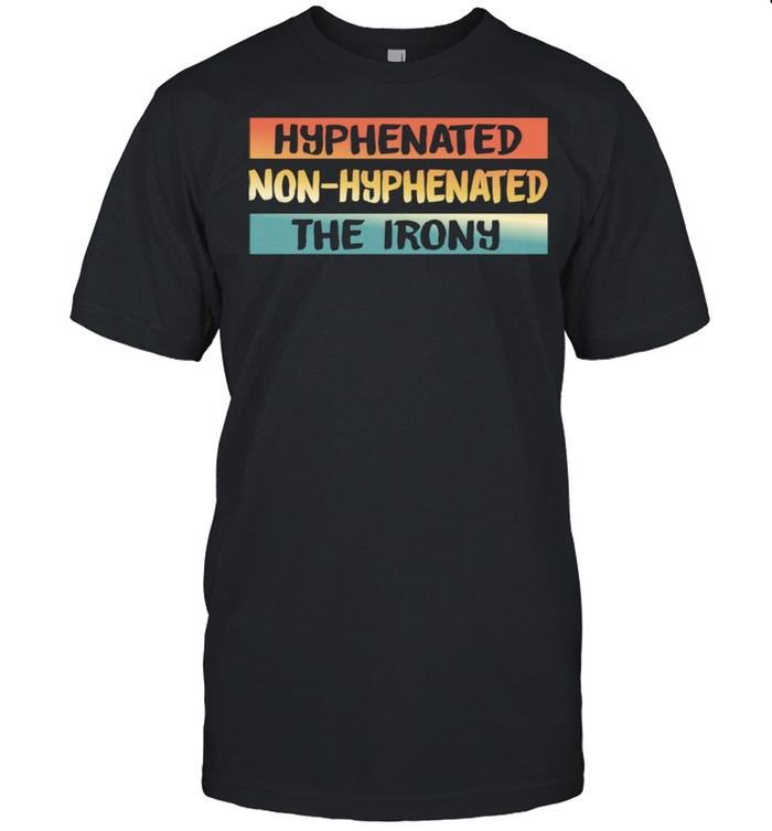 Hyphenated Nonhyphenated The irony English Puns Shirt