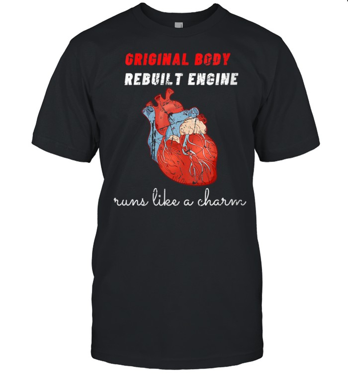 Original Body Rebuilt Engine Open Heart Surgery  Classic Men's T-shirt