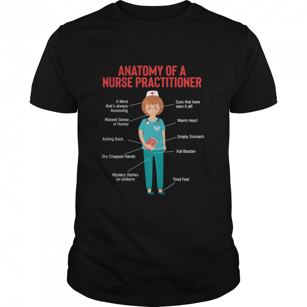 Anatomy Of A Nurse Practitioner RN Nursing Humor Shirt