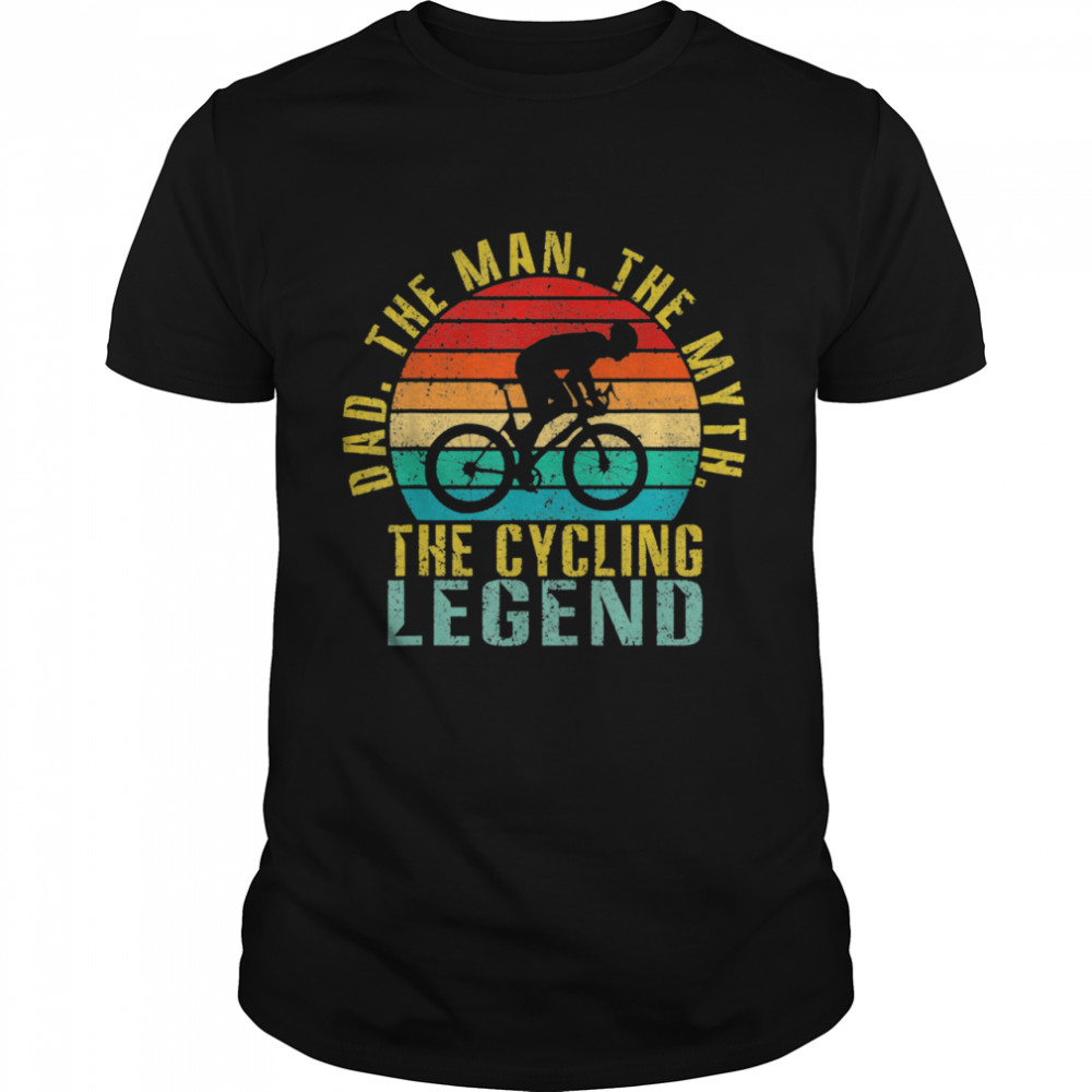 Dad The Man The Myth The Cycling Legend  Classic Men's T-shirt