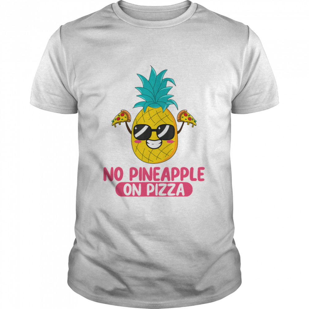 No Pineapple On Pizza  Classic Men's T-shirt