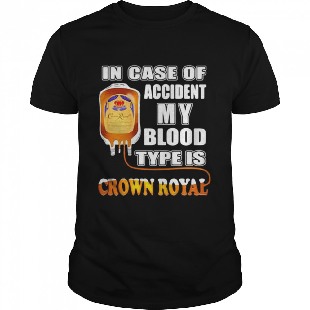 In Case Of Accident My Blood Type Is Crown Royal  Classic Men's T-shirt