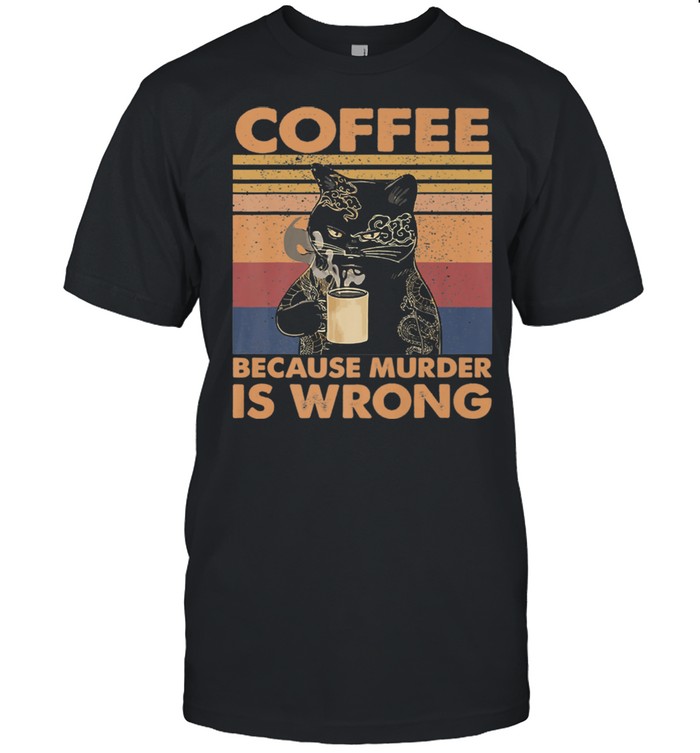Coffee Because Murder Is Wrong Black Cat Drinks Coffee  Classic Men's T-shirt