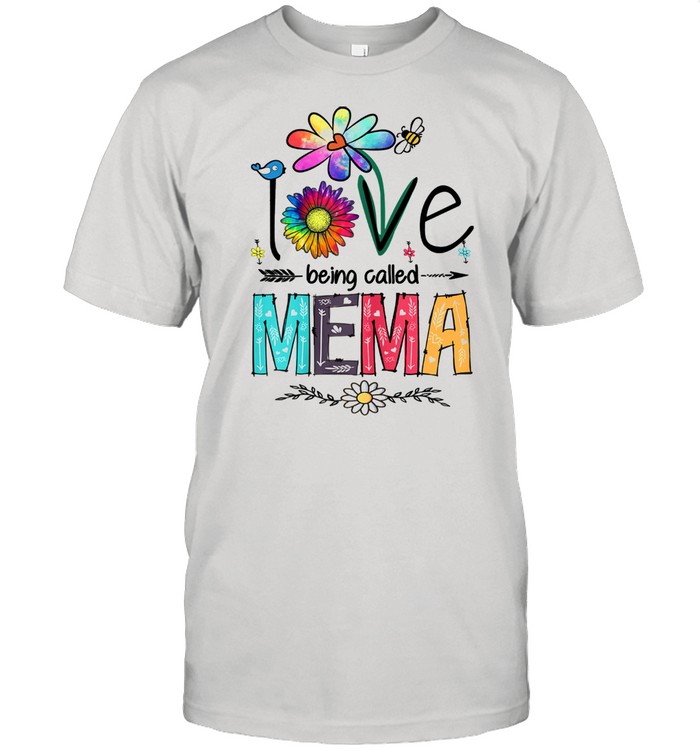 I Love Being Called Mema Daisy Flower Mother's Day Shirt