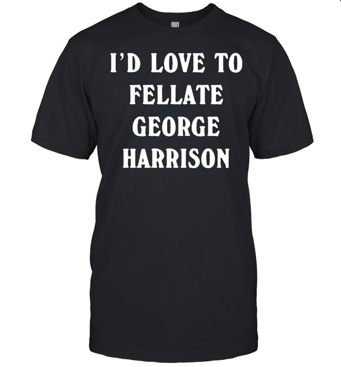 Id love to fellate george harrison shirt Classic Men's T-shirt