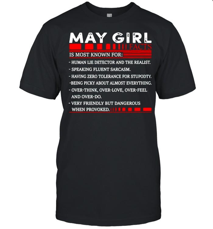 May girl facts is most known for human lie detector shirt Classic Men's T-shirt