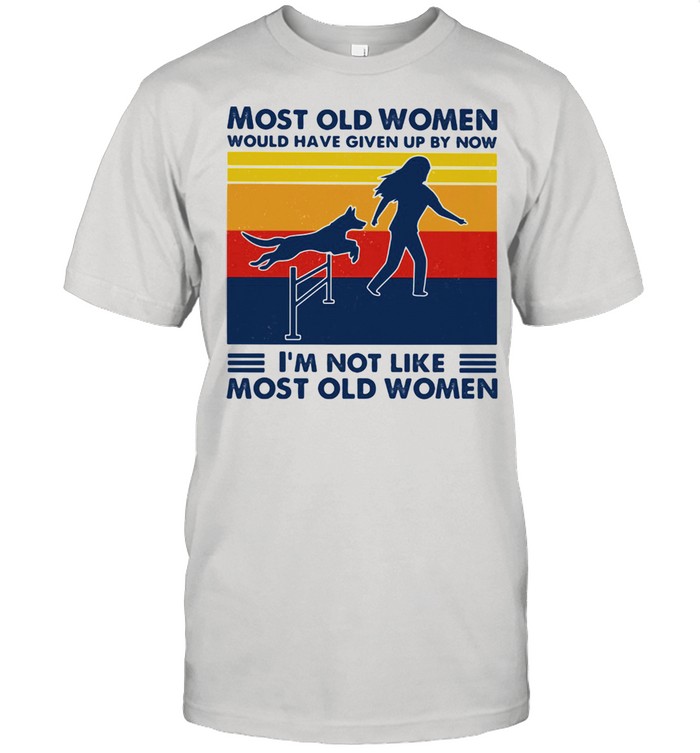 Most Old Women Would Have Given Up By Now I'm Not Like Most Old Women Dog Agility Vintage  Classic Men's T-shirt