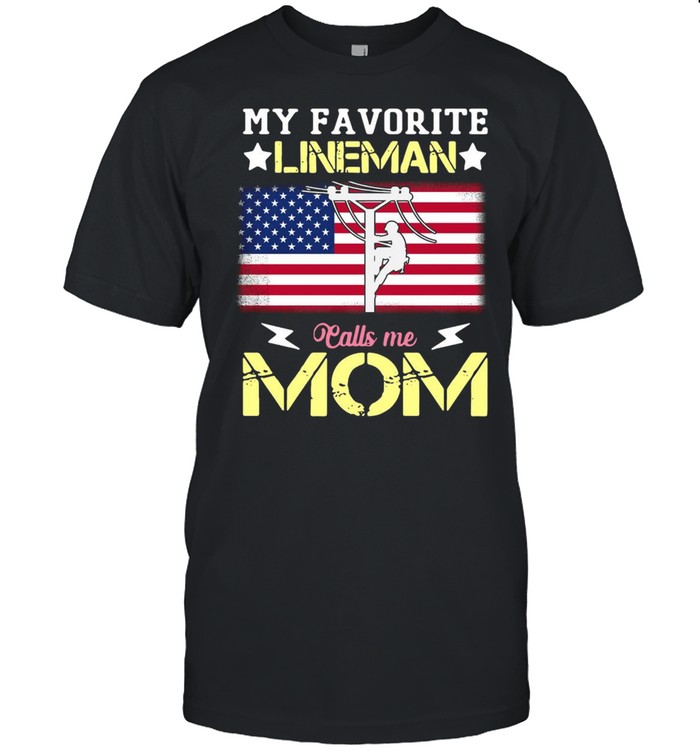 My favorite lineman calls Me mom American flag shirt Classic Men's T-shirt