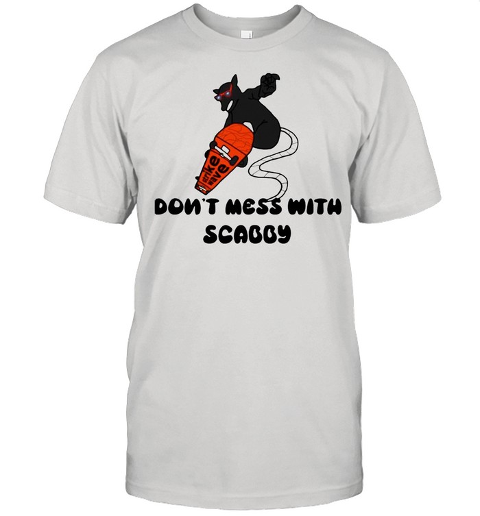 Strike Have Limited Times Dont Mess With Scabby shirt