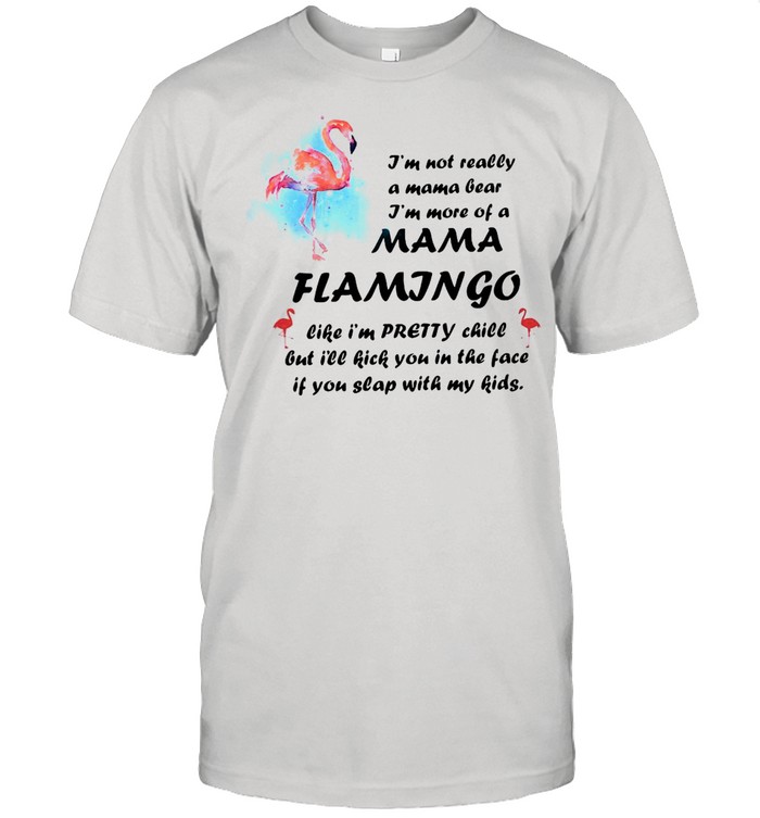 Flamingo Im not really a mama gear Im more of a mama shirt