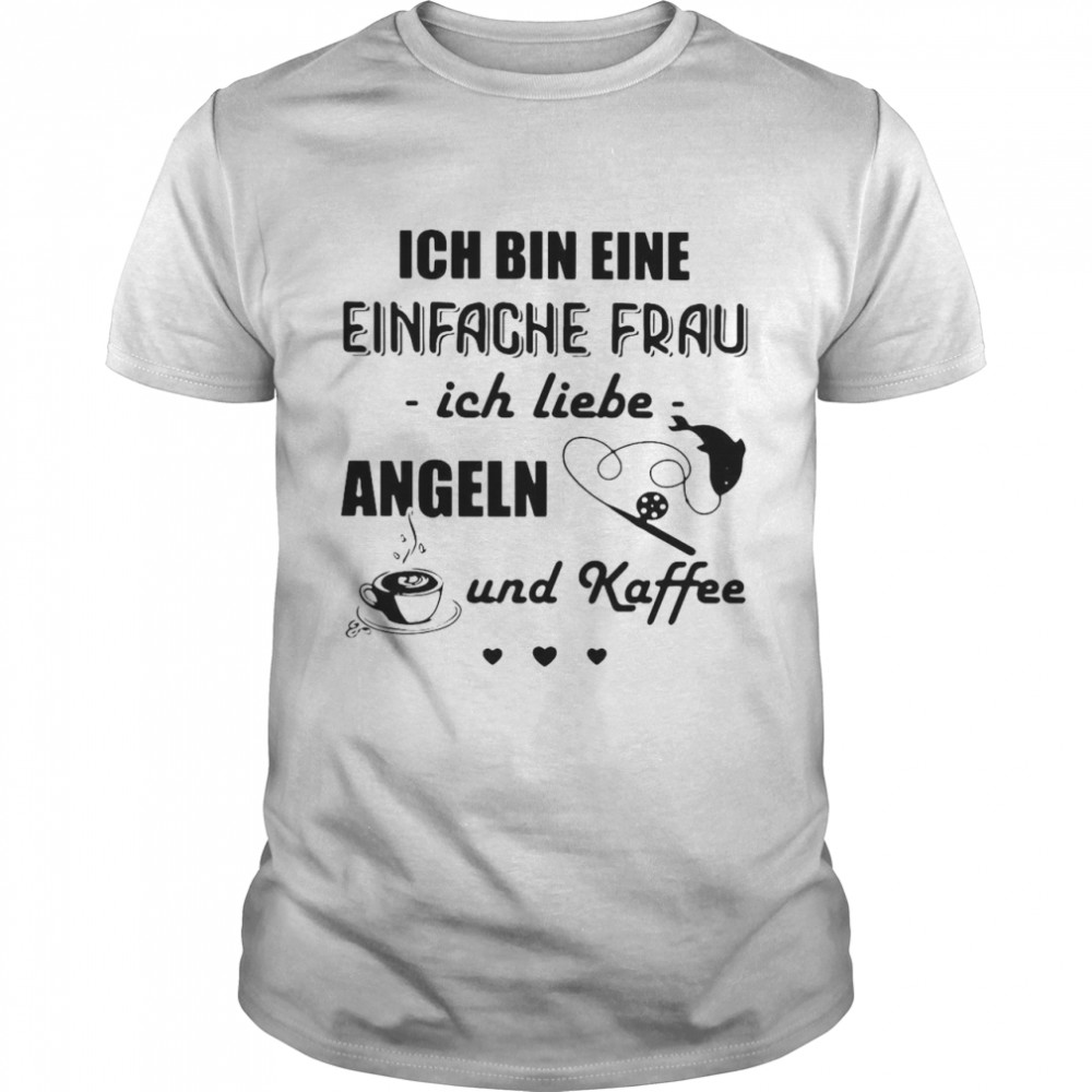 Ich Bin Eine Einfache Frau Ich Liebe Angeln Und Kaffee Fishing T-shirt Classic Men's T-shirt