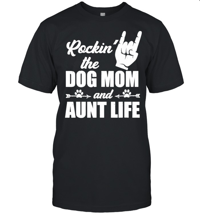 Rockin The Dog Mom and Aunt Life shirt Classic Men's T-shirt