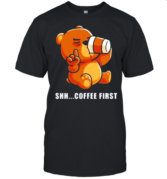 Bear drinks coffee shh.. coffee first