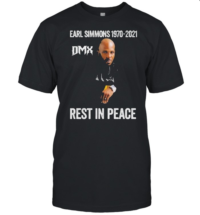 Earl Dmx Simmons Rip Tribute Rap Rapper 1970 2021 Dmx Rest In Peace Shirt