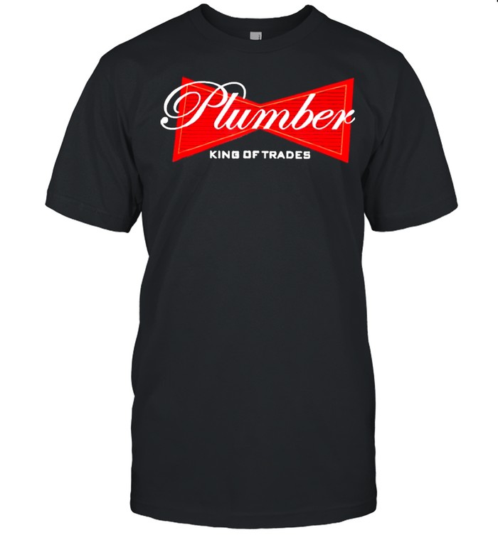 Plumber king of trades shirt