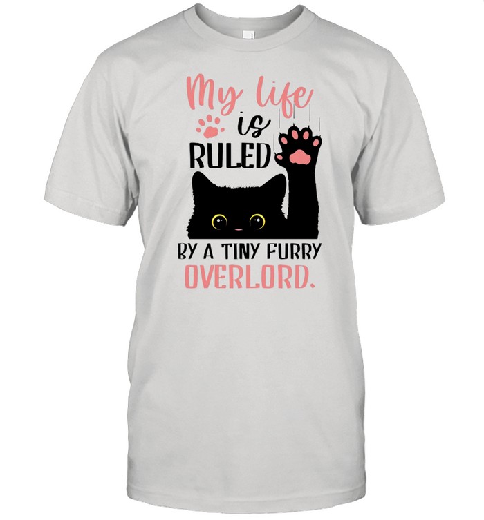 Black Cat My Life Is Ruled By A Tiny Furry Overlord shirt