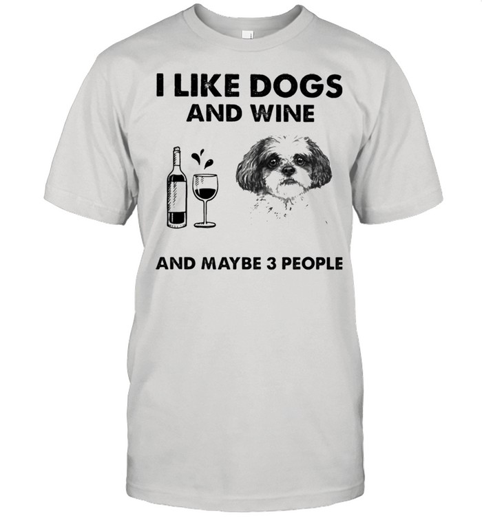 I like shih tzu and wine and maybe 3 people shirt Classic Men's T-shirt